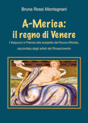 A-Merica: il regno di Venere. I Vespucci e Firenze alla scoperta del nuovo mondo, raccontata dagli artisti del Rinascimento