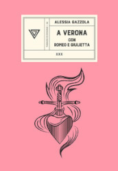 A Verona con Romeo e Giulietta