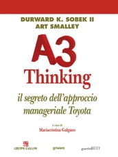 A3 Thinking. Il segreto dell approccio manageriale Toyota