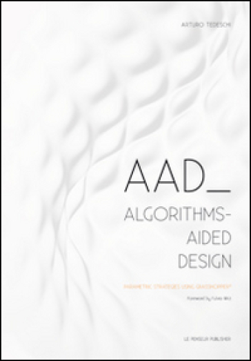 AAD Algorithms-Aided Design. Parametric strategies using grasshopper
