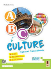 ABC... Culture. France et Francophonie. Per la Scuola media. Con e-book. Con espansione online