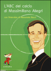 L ABC del calcio di Massimiliano Allegri