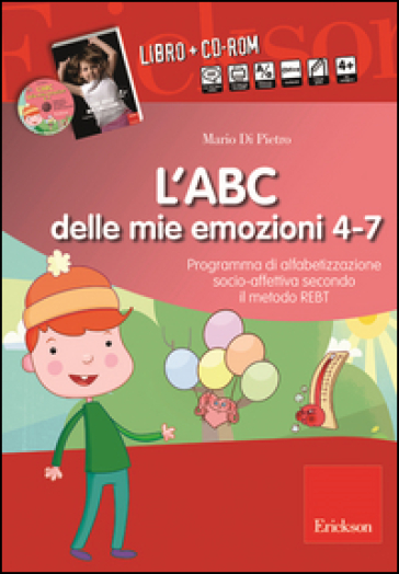 L'ABC delle mie emozioni. 4-7 anni. Programma di alfabetizzazione socio-fettiva secondo il metodo REBT. Con CD-ROM (2 vol.)
