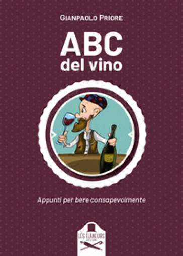 ABC del vino. Appunti per bere consapevolmente