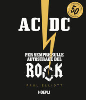 AC/DC. Per sempre sulle autostrade del rock