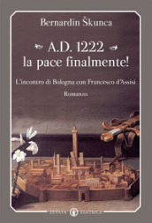 A.D. 1222 la pace finalmente! L incontro di Bologna con Francesco d Assisi