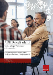 ADHD negli adulti. Un modello per l intervento psicoeducativo