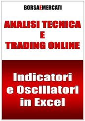 ANALISI TECNICA E TRADING ONLINE - Indicatori e Oscillatori in Excel