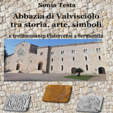 Abbazia di Valvisciolo tra arte, storia, simboli e testimonianze cistercensi a Sermoneta