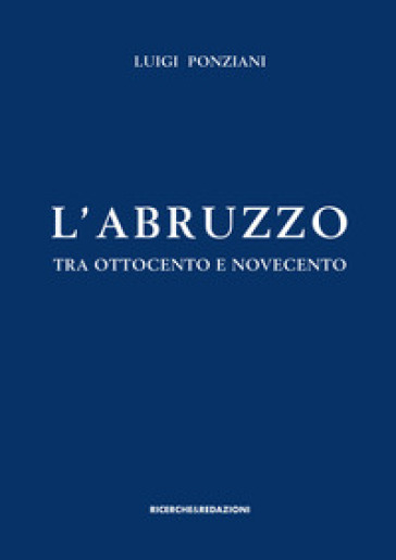L'Abruzzo tra Ottocento e Novecento. Studi e ricerche