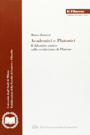 Academici e platonici. Il dibattito antico sullo scetticismo di Platone