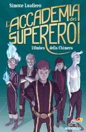 L Accademia dei Supereroi - 1. L Ombra della Chimera