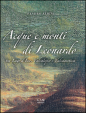 Acque e monti di Leonardo tra lago d Iseo, Valcalepio e Valcamonica