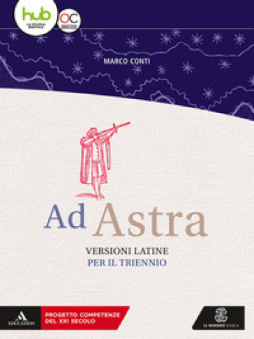 Ad astra. Versioni latine per il triennio. Per i Licei e gli Ist. magistrali. Con e-book. Con espansione online