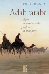 Adab  arabï. Pagine di letteratura araba dagli inizi ai nostri giorni