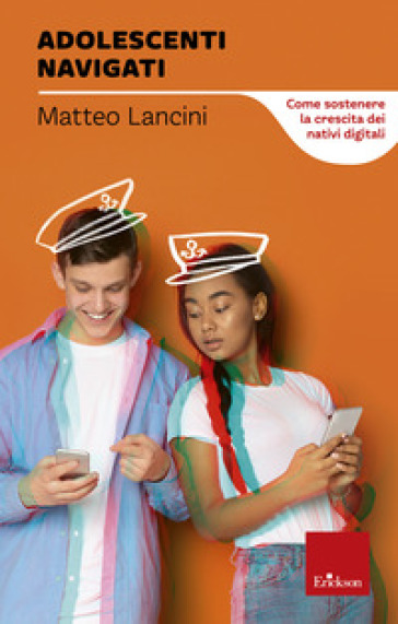 Adolescenti navigati. Come sostenere la crescita dei nativi digitali
