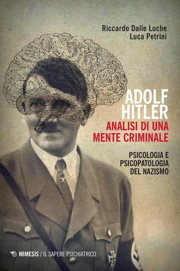Adolf Hitler. Analisi di una mente criminale
