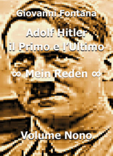 Adolf Hitler. Il primo e l'ultimo. 9: Mein Reden