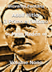 Adolf Hitler. Il primo e l ultimo. 9: Mein Reden