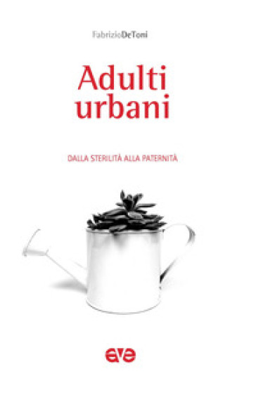 Adulti urbani. Dalla sterilità alla paternità