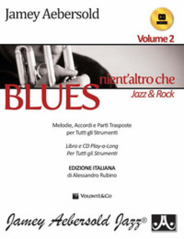 Aebersold. Con CD Audio. 2: Nient'altro che blues, jazz & rock