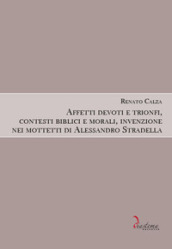 Affetti devoti e trionfi, contesti biblici e morali, invenzione nei mottetti di Alessandro Stradella