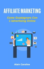 Affiliate Marketing: Come Guadagnare Con L advertising Online