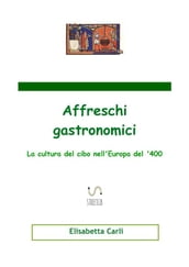 Affreschi gastronomici, la cultura del cibo nell Europa del  400