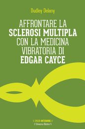 Affrontare la sclerosi multipla con la medicina vibratoria di Edgar Cayce