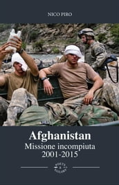 Afghanistan Missione Incompiuta 2001-2015
