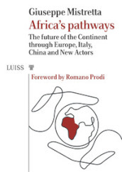 Africa s pathways. The future of the continent through Europe, Italy, China and new actors