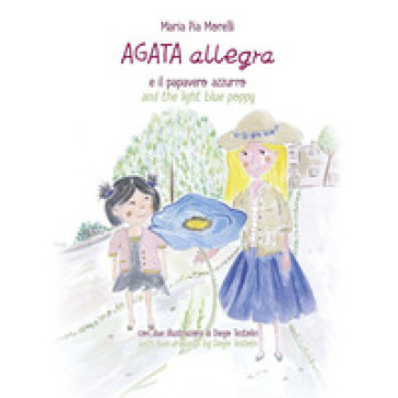 Agata Allegra e il papavero azzurro-Agata Allegra and the light blue poppy. Ediz. bilingue