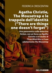 Agatha Christie, The Mousetrap e le trappole dell identità (There are things one doesn t forget)