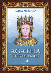Agatha. Story of a Saint