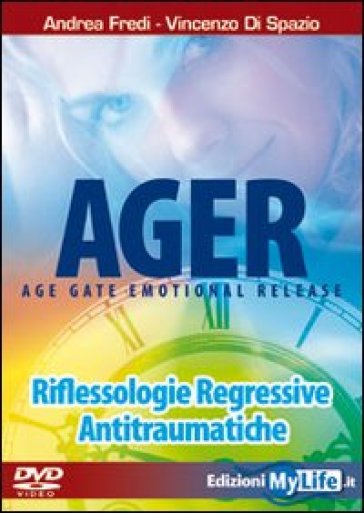 Ager. Age gate emotional release. Riflessologie regressive antitraumatiche. DVD. Con libro