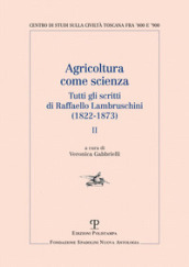 Agricoltura come scienza. Tutti gli scritti di Raffaello Lambruschini (1822-1873). 2.