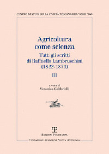Agricoltura come scienza. Tutti gli scritti di Raffaello Lambruschini (1822-1873). 3.