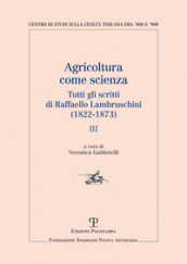 Agricoltura come scienza. Tutti gli scritti di Raffaello Lambruschini (1822-1873). 3.