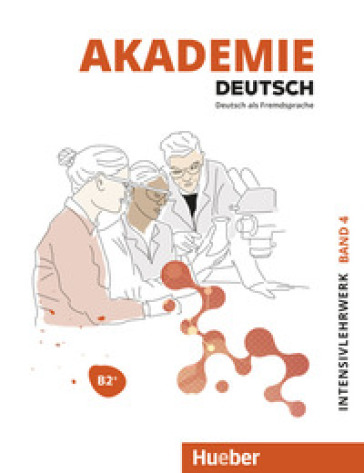 Akademie Deutsch. Con File audio per il download. 4: Intensivlehrwerk. B2+