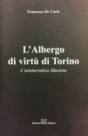 L Albergo di virtù di Torino. L aristocratica illusione