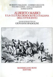 Alberto Mario e la cultura democratica italiana dell Ottocento. Atti della Giornata di studi (Forlì, 13 maggio 1983)