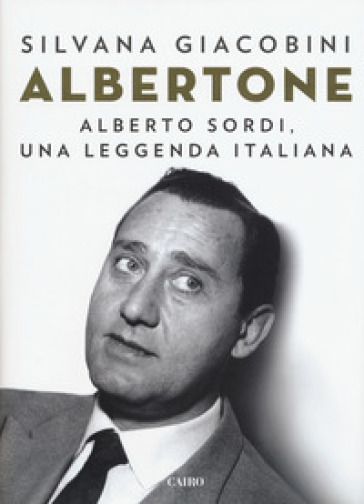 Albertone. Alberto Sordi, una leggenda italiana