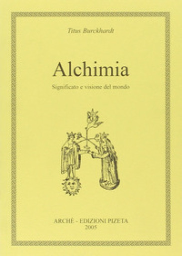 Alchimia. Significato e visione del mondo