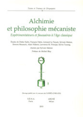 Alchimie et philosophie mécaniste. Expérimentations et fausseries à l age classique