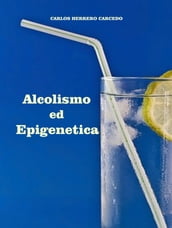 Alcolismo Ed Epigenetica