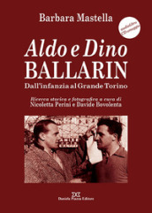 Aldo e Dino Ballarin. Dall infanzia al grande Torino. Con audiolibro