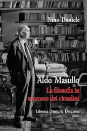 Aldo Masullo. La filosofia in soccorso dei cittadini