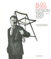 Aldo Rossi. Design 1980-1997. Catalogo ragionato. Ediz. italiana e inglese