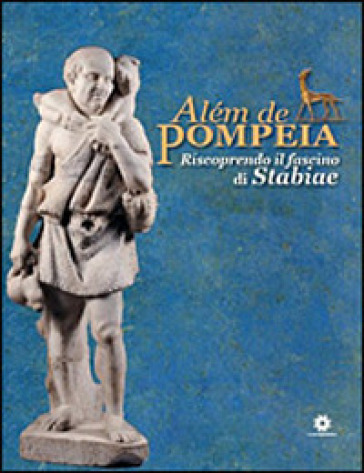 Alèm de Pompeia. Riscoprendo il fascino di Stabiae. Ediz. italiana e portoghese