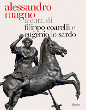 Alessandro Magno e l'Oriente. Ediz. illustrata